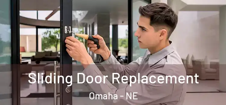  Sliding Door Replacement Omaha - NE